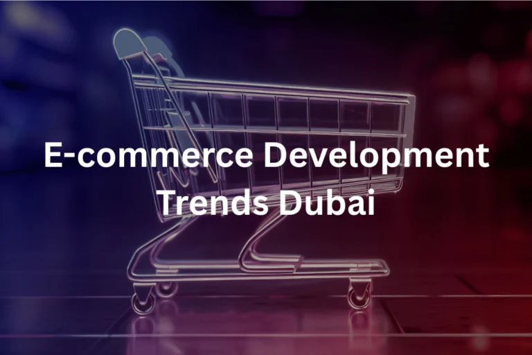 E-commerce Development Trends in Dubai 2025