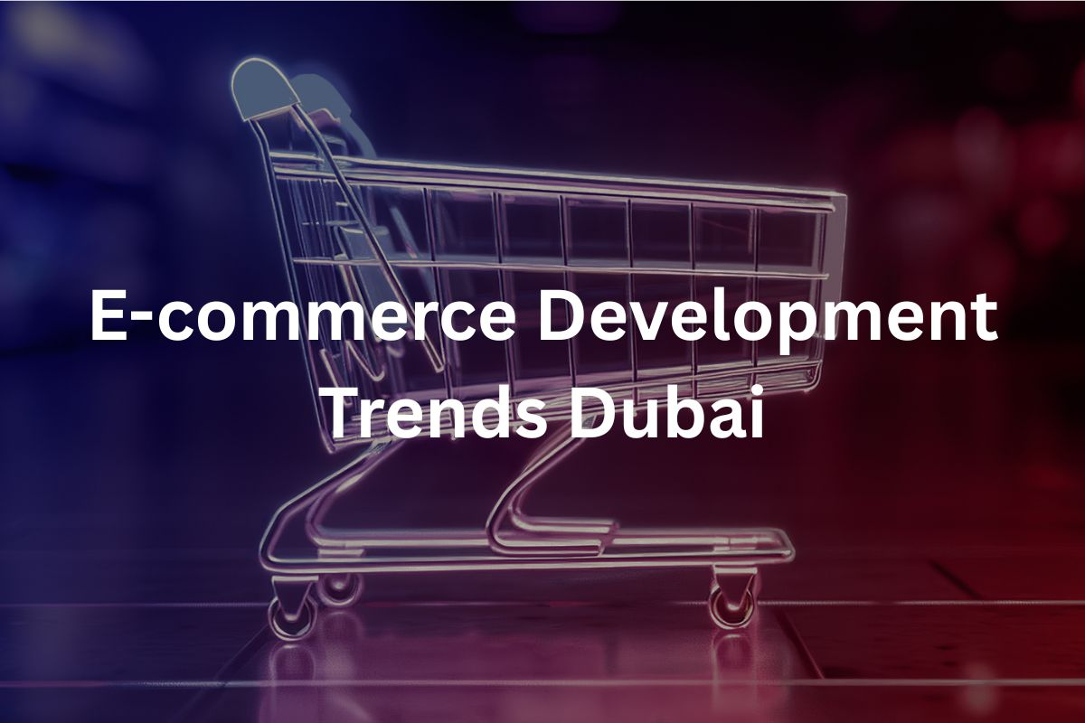 E-commerce Development Trends in Dubai 2025